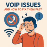 VoIP Issues and How to Fix Them Fast